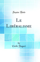Le Libéralisme (Classic Reprint)