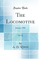 The Locomotive, Vol. 26: January, 1906 (Classic Reprint)