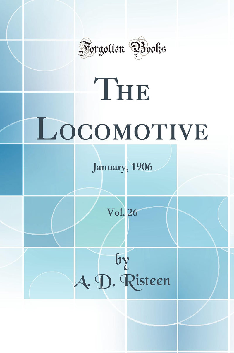 The Locomotive, Vol. 26: January, 1906 (Classic Reprint)