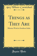 Things as They Are: Mission Work in Southern India (Classic Reprint)