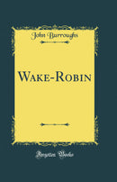 Wake-Robin (Classic Reprint)
