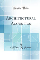 Architectural Acoustics (Classic Reprint)