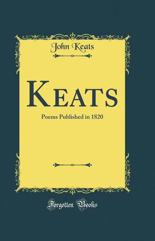 Keats: Poems Published in 1820 (Classic Reprint)