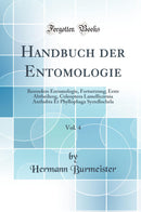 Handbuch der Entomologie, Vol. 4: Besondere Entomologie, Fortsetzung; Erste Abtheilung, Coleoptera Lamellicornia Anthobia Et Phyllophaga Systellochela (Classic Reprint)