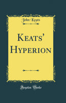 Keats'' Hyperion (Classic Reprint)