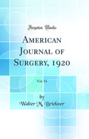 American Journal of Surgery, 1920, Vol. 34 (Classic Reprint)