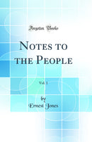 Notes to the People, Vol. 1 (Classic Reprint)