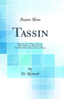 Tassin: Histoire d''un Village Algérien, 1890-1900; Arrondissement de Sidi-Bel-Abbès, Département d''Oran (Classic Reprint)