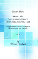 Archiv für Sozialwissenschaft und Sozialpolitik, 1907, Vol. 24: Neue Folge des Archivs für Soziale Gesetzgebung und Statistik (Classic Reprint)