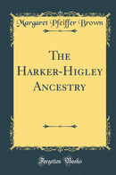The Harker-Higley Ancestry (Classic Reprint)