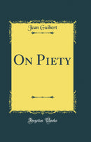 On Piety (Classic Reprint)