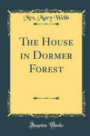 The House in Dormer Forest (Classic Reprint)