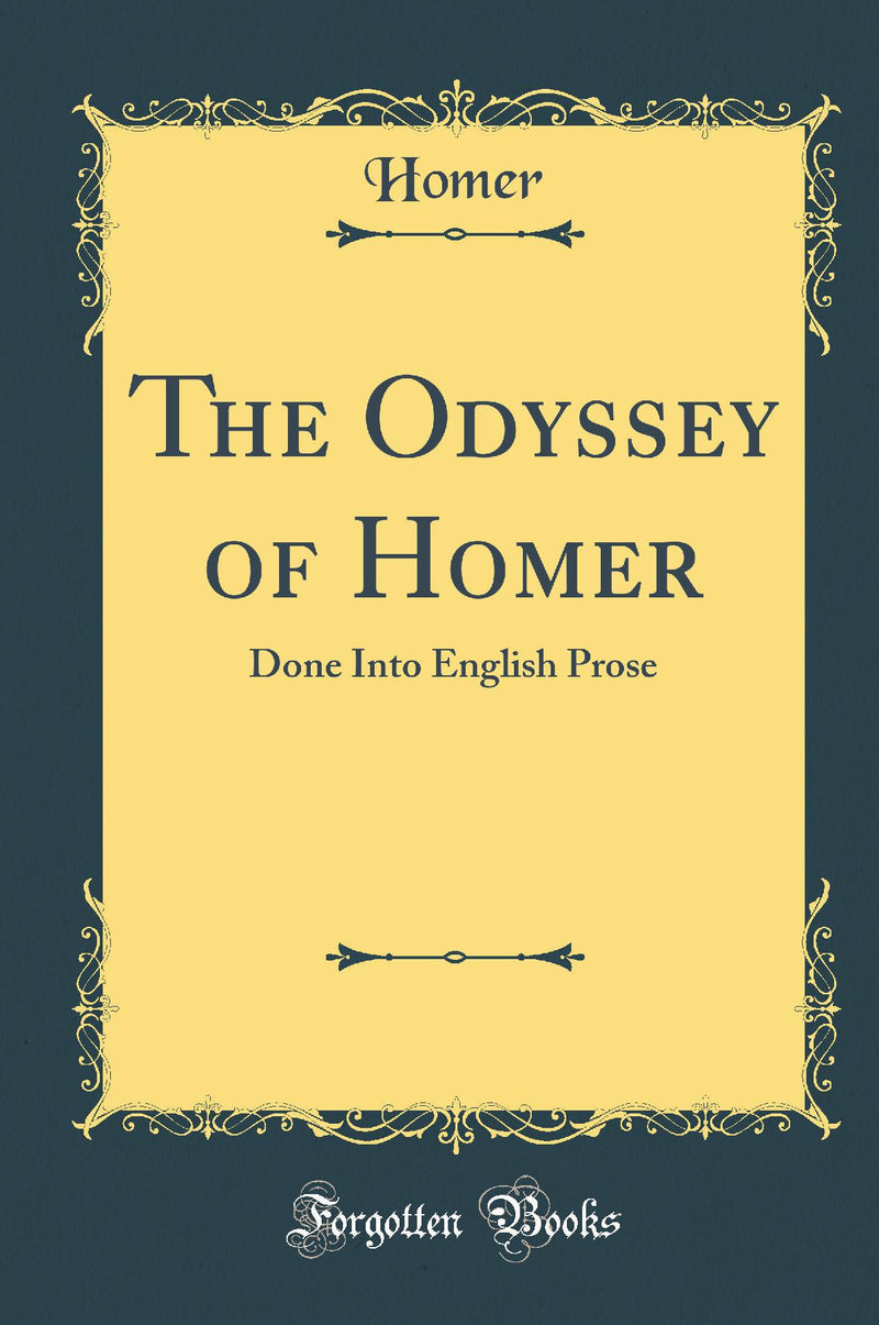 The Odyssey of Homer: Done Into English Prose (Classic Reprint)