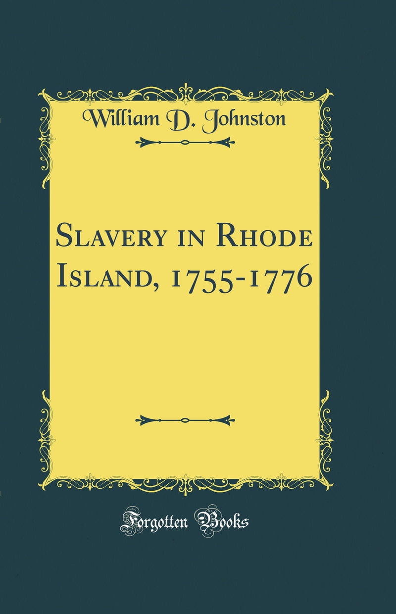 Slavery in Rhode Island, 1755-1776 (Classic Reprint)