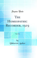 The Homeopathic Recorder, 1919, Vol. 34 (Classic Reprint)