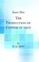 The Production of Copper in 1910 (Classic Reprint)