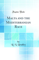 Malta and the Mediterranean Race (Classic Reprint)