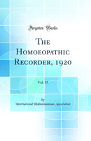 The Homoeopathic Recorder, 1920, Vol. 35 (Classic Reprint)