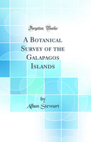 A Botanical Survey of the Galapagos Islands (Classic Reprint)