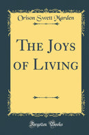 The Joys of Living (Classic Reprint)