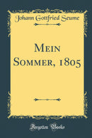 Mein Sommer, 1805 (Classic Reprint)