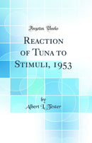 Reaction of Tuna to Stimuli, 1953 (Classic Reprint)