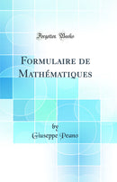Formulaire de Mathématiques (Classic Reprint)