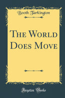 The World Does Move (Classic Reprint)