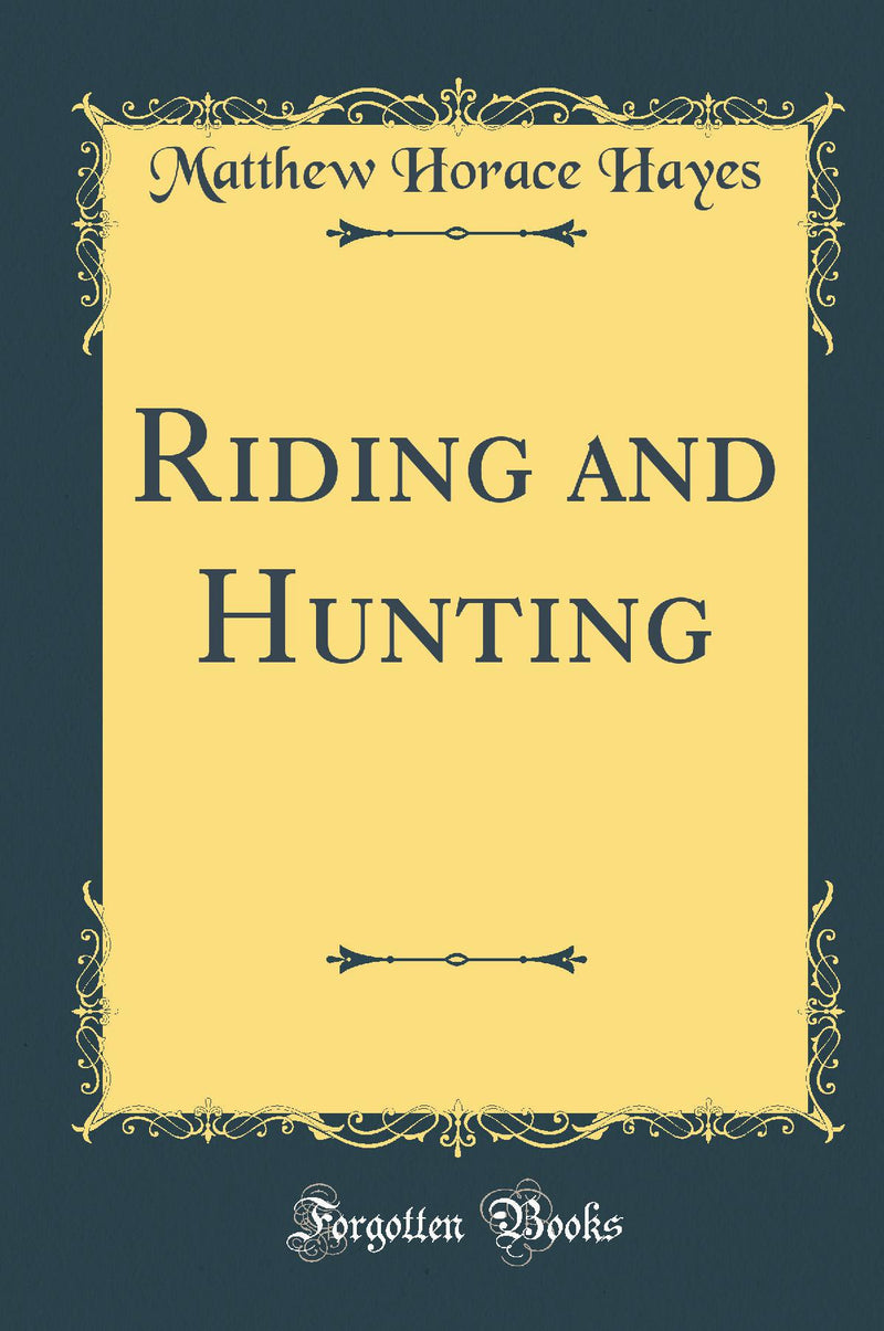 Riding and Hunting (Classic Reprint)