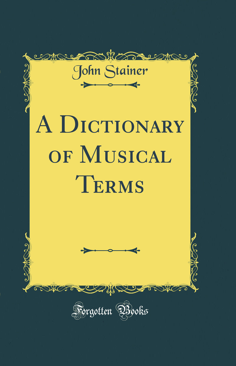 A Dictionary of Musical Terms (Classic Reprint)