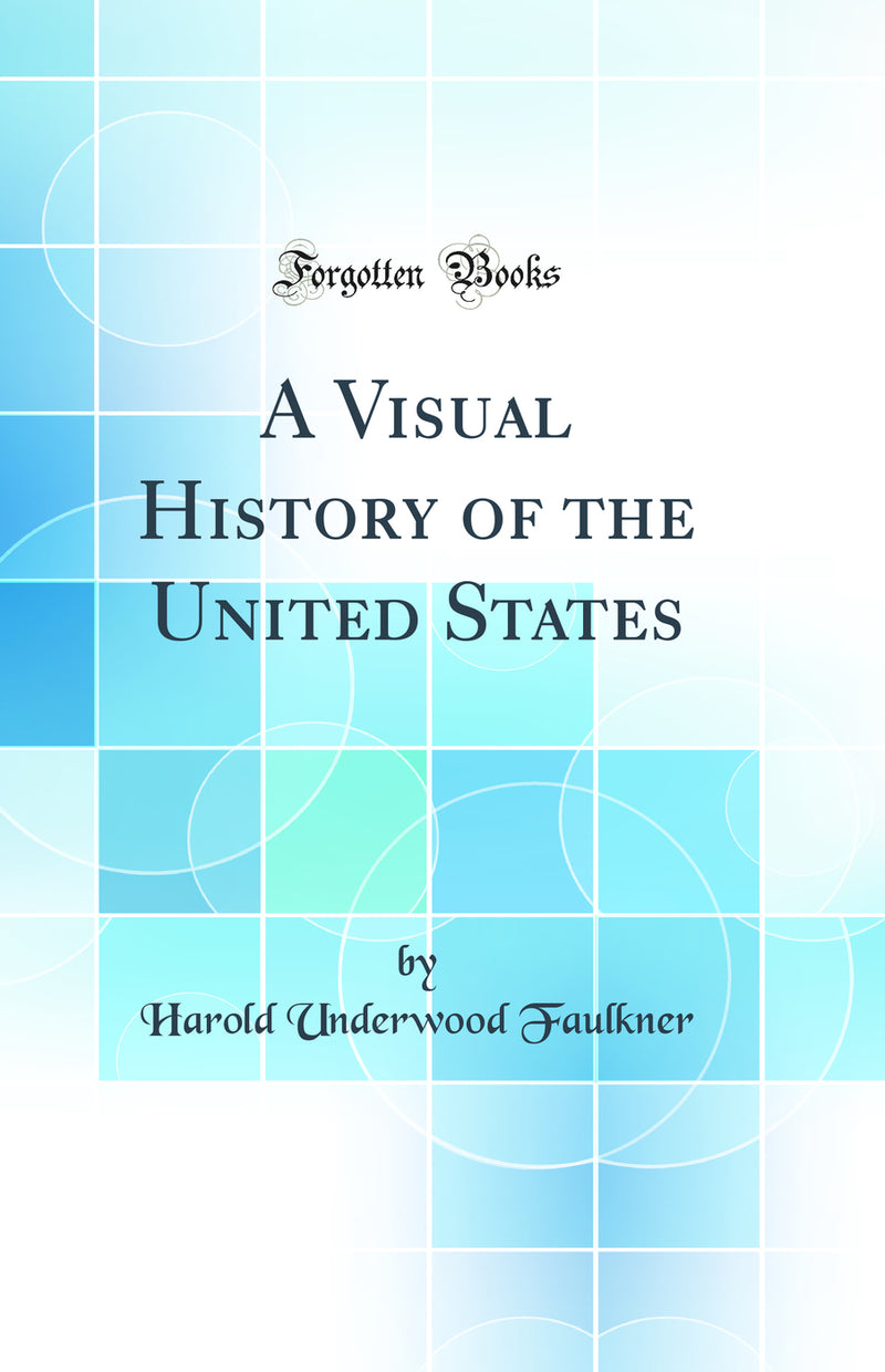 A Visual History of the United States (Classic Reprint)