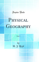 Physical Geography, Vol. 1 (Classic Reprint)