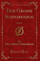 Der Große Schwabenzug: Roman (Classic Reprint)