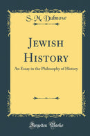 Jewish History: An Essay in the Philosophy of History (Classic Reprint)