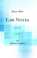 Law Notes, Vol. 25: April, 1921 (Classic Reprint)