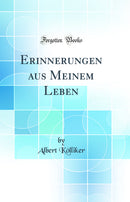 Erinnerungen aus Meinem Leben (Classic Reprint)