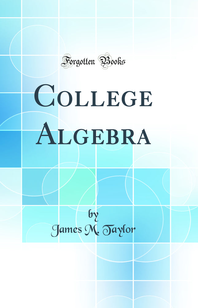 College Algebra (Classic Reprint)