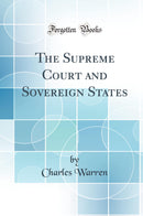 The Supreme Court and Sovereign States (Classic Reprint)