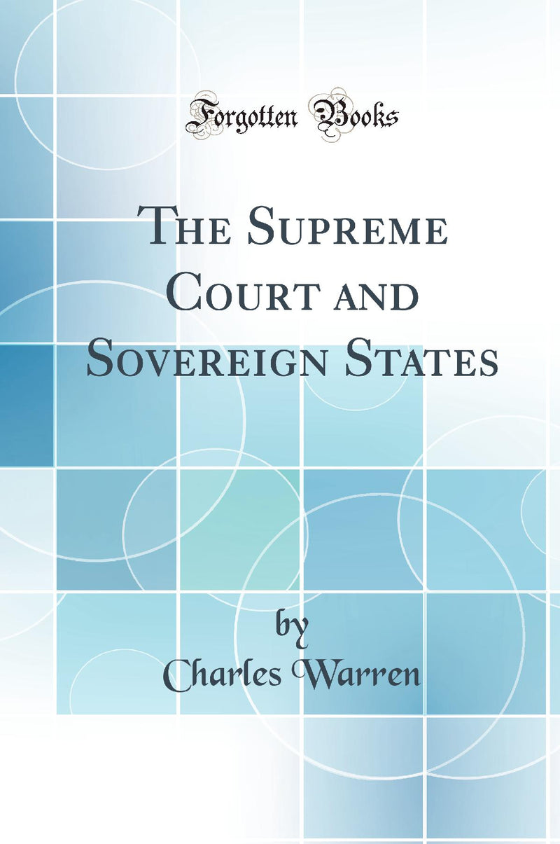 The Supreme Court and Sovereign States (Classic Reprint)