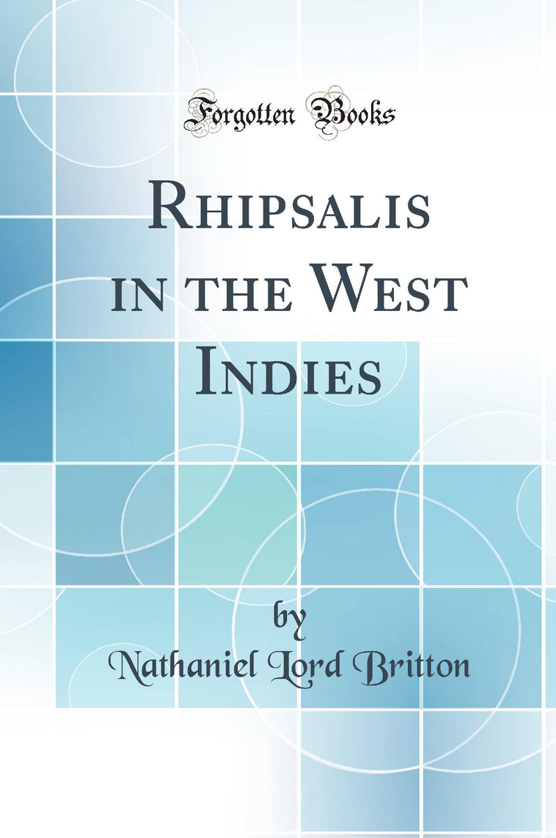 Rhipsalis in the West Indies (Classic Reprint)