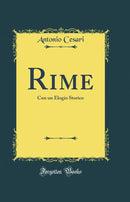 Rime: Con un Elogio Storico (Classic Reprint)