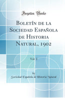 Boletín de la Sociedad Española de Historia Natural, 1902, Vol. 2 (Classic Reprint)