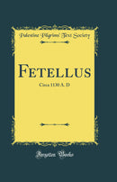 Fetellus: Circa 1130 A. D (Classic Reprint)