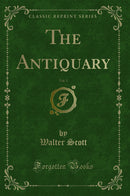 The Antiquary, Vol. 1 (Classic Reprint)