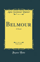 Belmour, Vol. 2 of 3: A Novel (Classic Reprint)