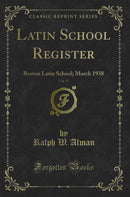 Latin School Register, Vol. 57: Boston Latin School; March 1938 (Classic Reprint)