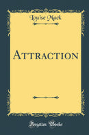 Attraction (Classic Reprint)
