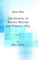The Journal of Botany, British and Foreign, 1893, Vol. 31 (Classic Reprint)
