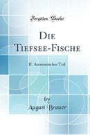 Die Tiefsee-Fische: II. Anatomischer Teil (Classic Reprint)