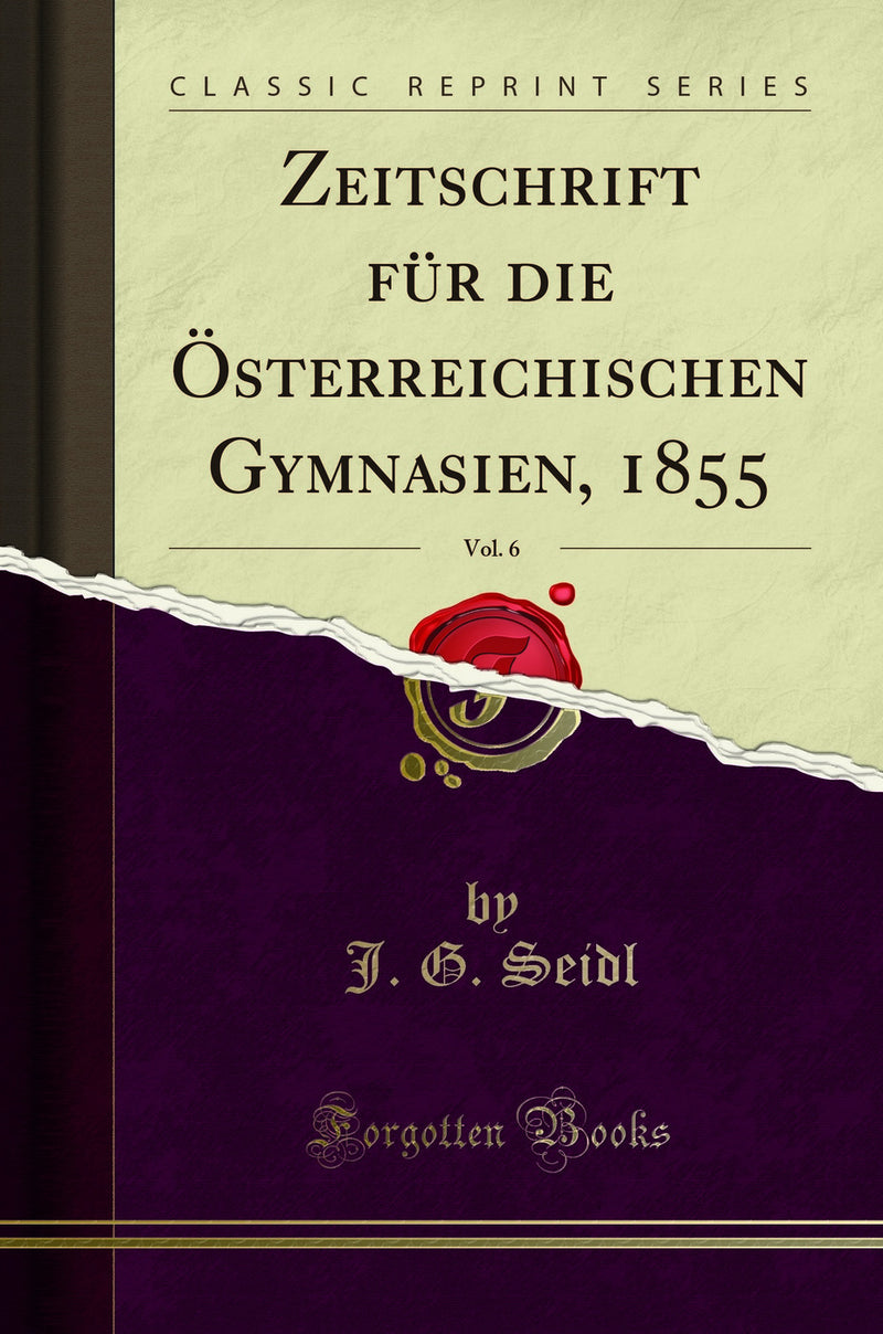 Zeitschrift für die Österreichischen Gymnasien, 1855, Vol. 6 (Classic Reprint)